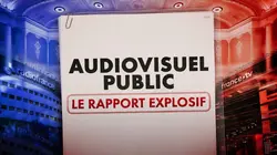Sur CNEWS à 21h05 : Audiovisuel public : le rapport explosif