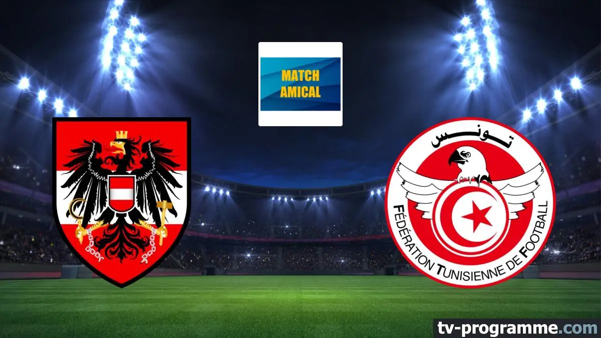 Autriche / Tunisie Football Match amical international 2026