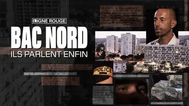 Bac Nord, ils parlent enfin