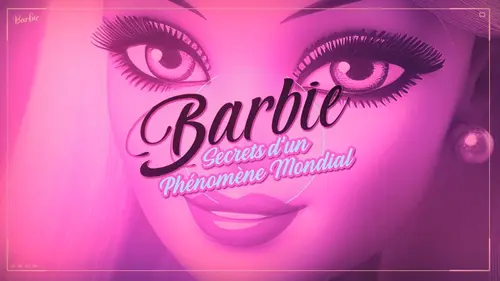 Barbie : secrets d'un phénomène mondial