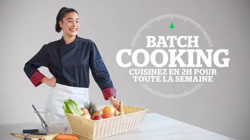 Batch Cooking Émission 6