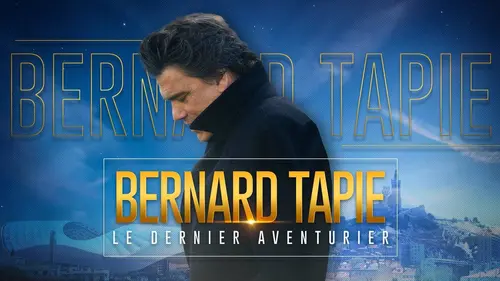 Bernard Tapie, le dernier aventurier