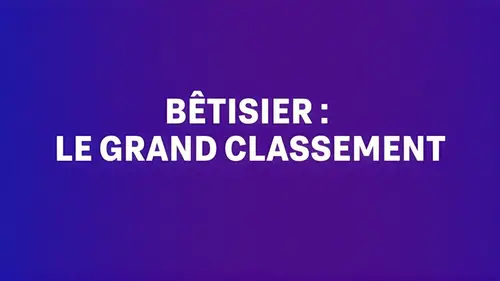 Bêtisier : le grand classement
