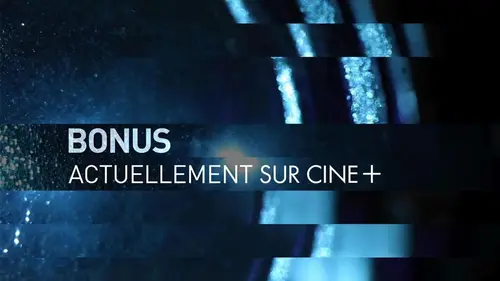 Épisodes de Bonus actuellement sur Ciné+