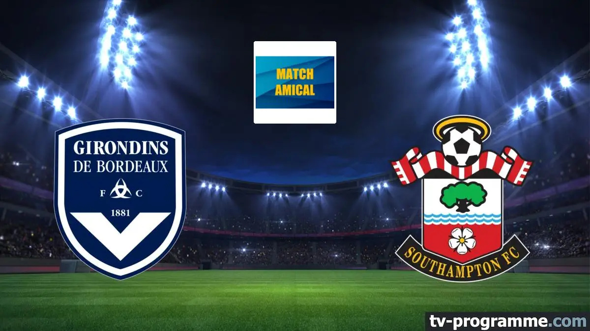 Bordeaux / Southampton Football Match amical 2024