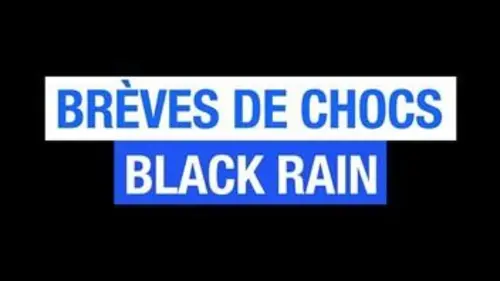 Brèves de Chocs : Black Rain