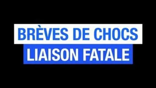 Brèves de Chocs : Liaison fatale