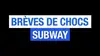 Brèves de Chocs : Subway