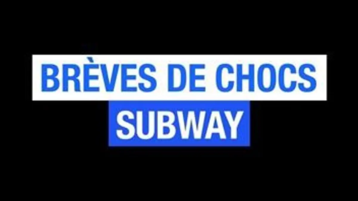 Brèves de Chocs : Subway