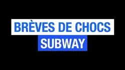 Visuel de Brèves de Chocs : Subway