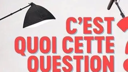 Épisodes de C'est quoi cette question ?
