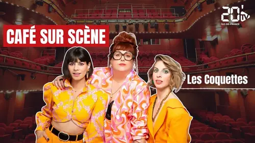 Café sur scène Rencontre avec Les Coquettes