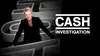 Cash investigation