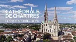 Cathédrale de Chartres : l'exploit architectural