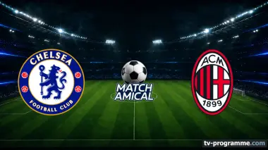 Chelsea / AC Milan Football Match amical 2026