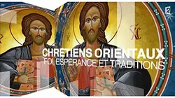Visuel de Chrétiens orientaux : foi, espérance et traditions