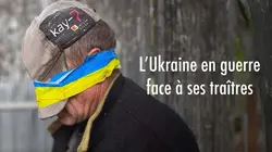 "Collabos !" : L'Ukraine en guerre face à ses traîtres