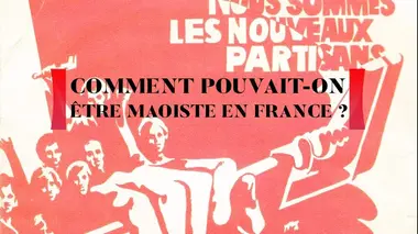 Comment pouvait-on être maoïste en France ?