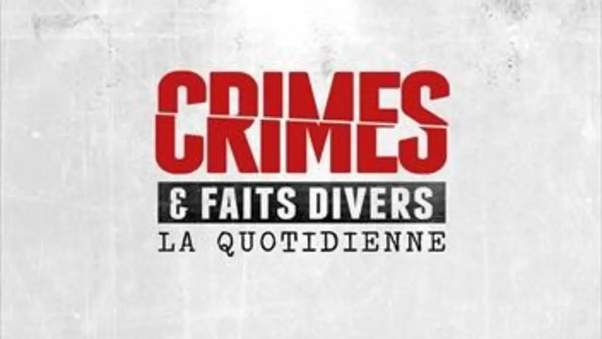 Crimes et faits divers : la quotidienne Emission 101