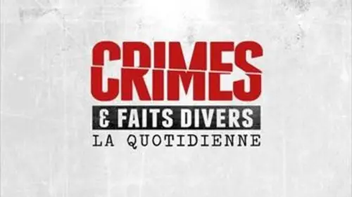 Crimes et faits divers : la quotidienne Emission 101