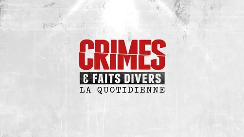 Crimes et faits divers: la quotidienne Emission 480