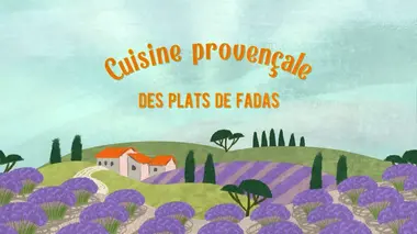 Cuisine provençale, des plats de fadas
