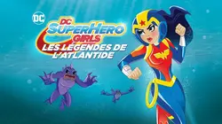 DC Super Hero Girls : les legendes de l'atlantide