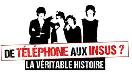 De Téléphone aux Insus ? la véritable histoire
