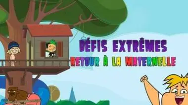 Défis extrêmes : retour à la maternelle