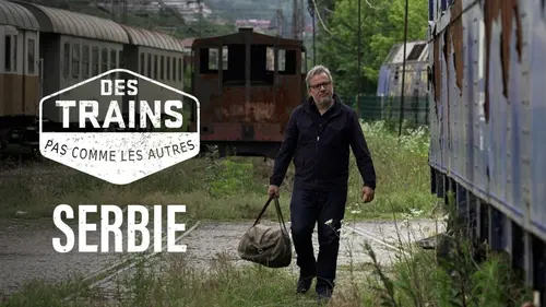 Des trains pas comme les autres Serbie