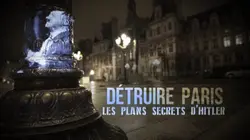 Détruire Paris, les plans secrets d'Hitler