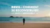 Deuil : comment se reconstruire après l'impensable ?