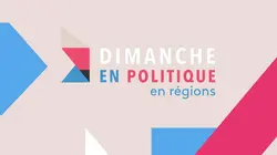 Dimanche en politique en régions