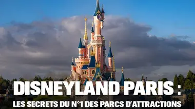 Disneyland Paris : les secrets du n°1 des parcs d'attraction