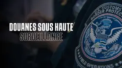 Douanes sous haute surveillance: Etats-Unis