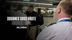 Douanes sous haute surveillance : Irlande