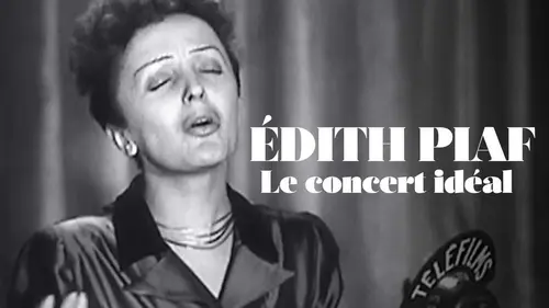 Edith Piaf, le concert idéal