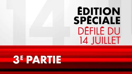 Edition spéciale défilé du 14-Juillet