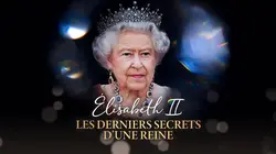 Elisabeth II : les derniers secrets d'une reine
