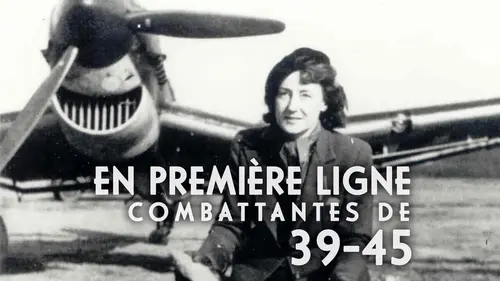 En première ligne : combattantes de 39-45 Dans les airs