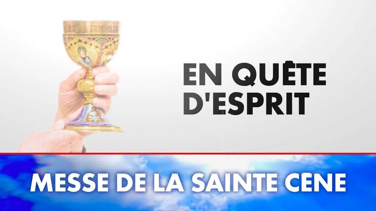 En quête d'esprit Messe de la Sainte Cène
