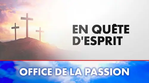 En quête d'esprit Office de la Passion
