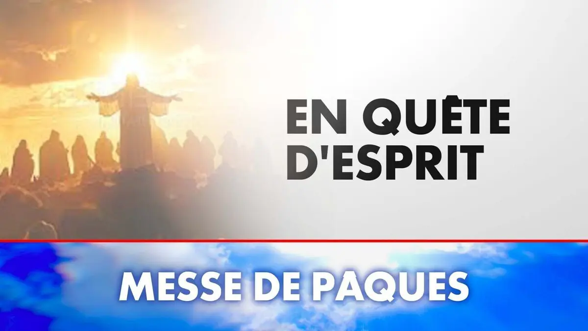 En quête d'esprit Messe de Pâques
