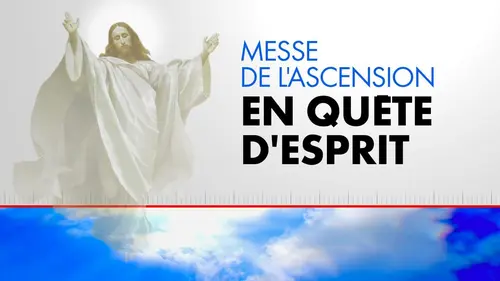 En quête d'esprit Messe de l'Ascension