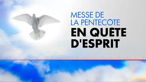 En quête d'esprit Messe de la Pentecôte