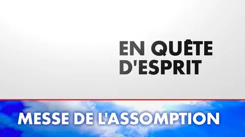 En quête d'esprit Messe de l'Assomption