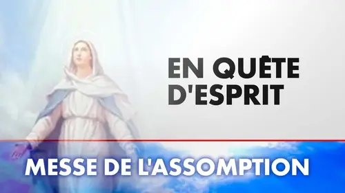 En quête d'esprit Messe de l'Assomption