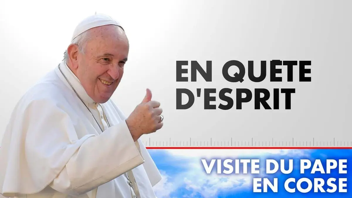 En quête d'esprit Visite du Pape en Corse