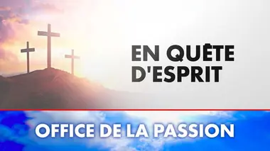 En quête d'esprit Office de la Passion