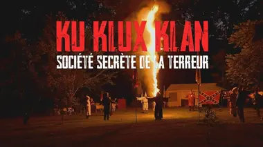Enquête de vérité Ku Klux Klan : Société secrète de la terreur